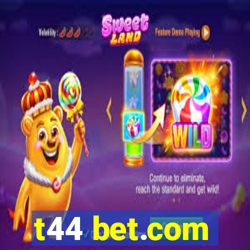 t44 bet.com